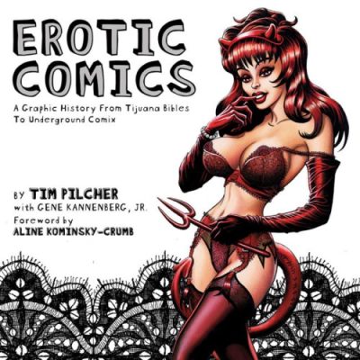 Erotic Comics: A Graphic History from Tijuana Bibles to Underground Comix
