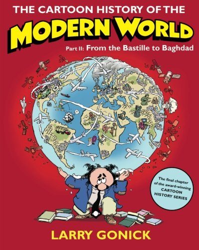 The Cartoon History of the Modern World, Part 2: From the Bastille to Baghdad
