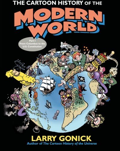 The Cartoon History of the Modern World Part 1: From Columbus to the U.S. Constitution (Pt. 1)