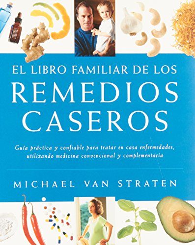 El libro familiar de los remedios caseros (Spanish Edition)