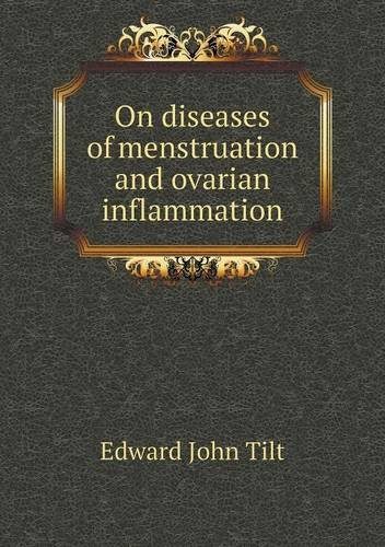 On diseases of menstruation and ovarian inflammation
