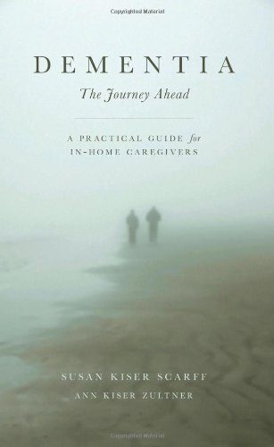 Dementia: The Journey Ahead - A Practical Guide for In-Home Caregivers
