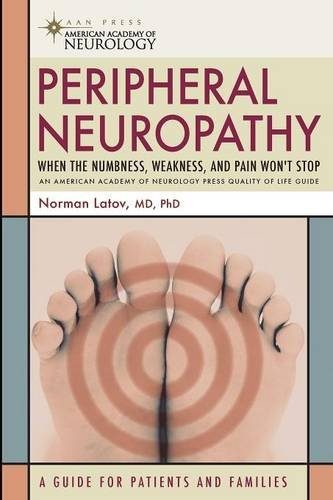 Peripheral Neuropathy: "When the Numbness, Weakness and Pain Won't Stop" (American Academy of Neurology)