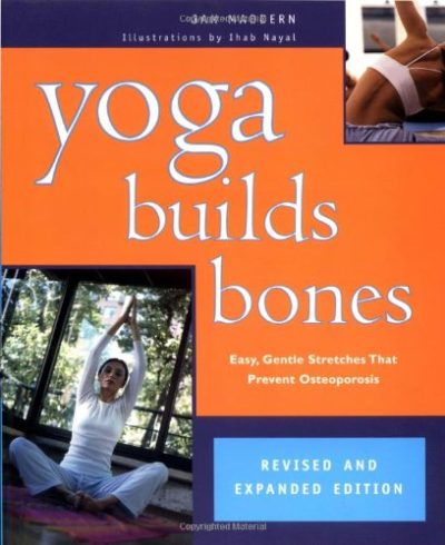 Yoga Builds Bones: Easy, Gentle Stretches That Prevent Osteoporosis