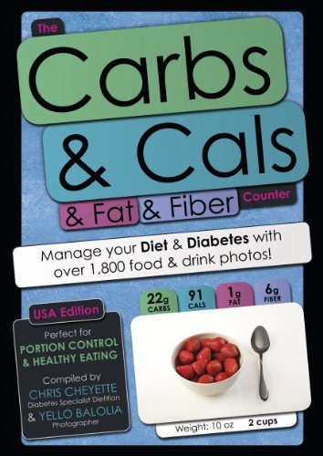 The Carbs & Cals & Fat & Fiber Counter (USA Edition): Manage your Diet & Diabetes with over 1,800 food & drink photos!