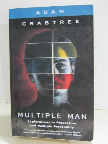 Multiple Man : Explorations in Possession and Multiple Personality