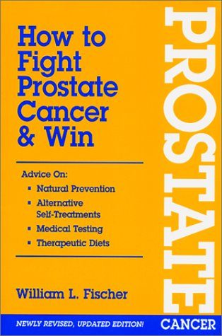 How to Fight Prostate Cancer & Win