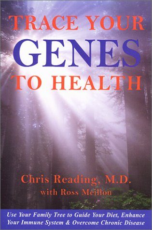 Trace Your Genes to Health: Use Your Family Tree to Guide Your Diet, Enhance Your Immune System