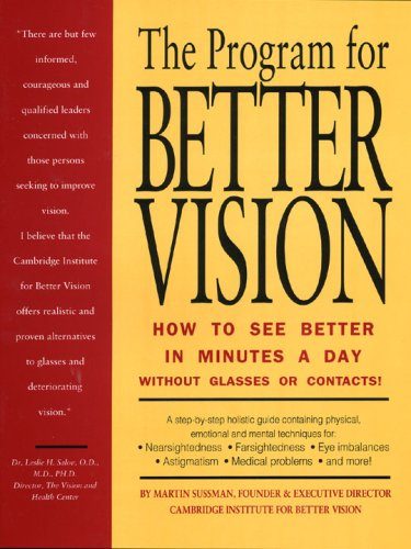 The Program for Better Vision: How to See Better in Minutes a Day: Without Glasses or Contacts!