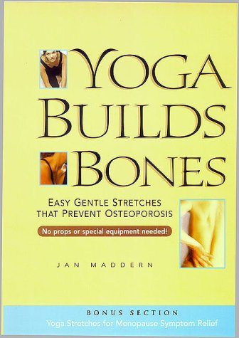 Yoga Builds Bones: Easy Gentle Stretches That Prevent Osteoporosis