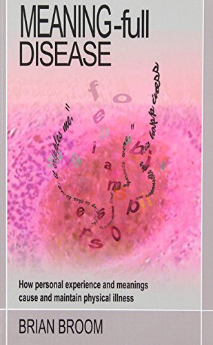 Meaning-Full Disease: How Personal Experience and Meanings Cause and Maintain Physical Illness