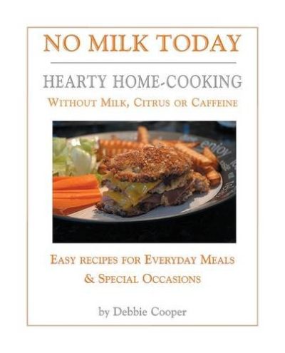 No Milk Today: Hearty Home-Cooking without Milk, Citrus or Caffeine