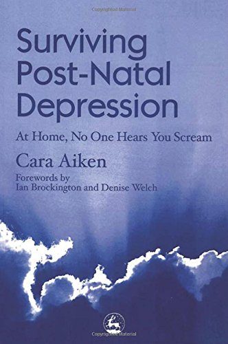 Surviving Post-Natal Depression: At Home, No One Hears You Scream
