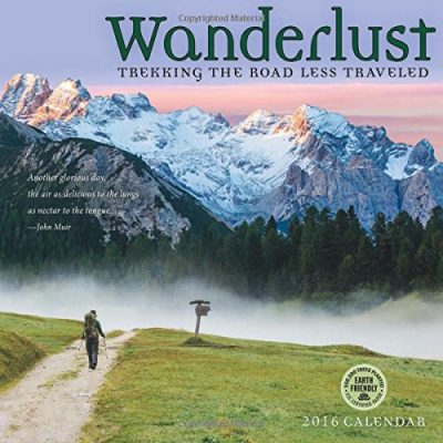 Wanderlust 2016 Hiking Wall Calendar: Trekking the Road Less Traveled
