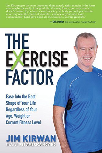 The eXercise Factor: Ease Into the Best Shape of Your Life Regardless of Your Age, Weight or Current Fitness Level
