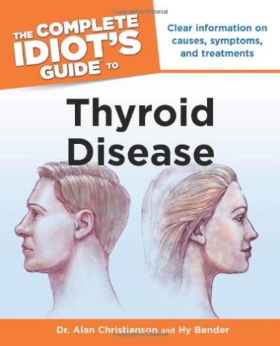 The Complete Idiot's Guide to Thyroid Disease (Idiot's Guides)