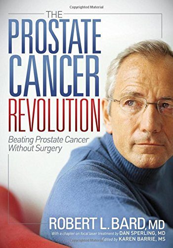 The Prostate Cancer Revolution: Beating Prostate Cancer Without Surgery