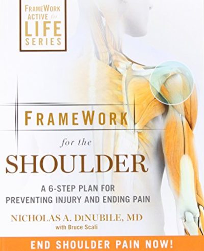 FrameWork for the Shoulder: A 6-Step Plan for Preventing Injury and Ending Pain