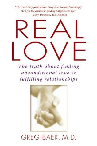 Real Love: The Truth About Finding Unconditional Love & Fulfilling Relationships