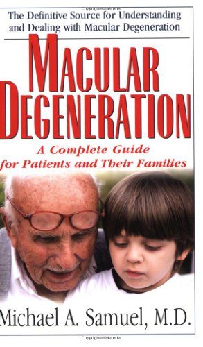 Macular Degeneration: A Complete Guide for Patients and Their Families