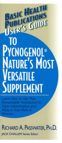 User's Guide to Pycnogenol: Nature's Most Versatile Supplement