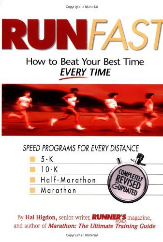 Run Fast: How to Beat Your Best Time -- Every Time