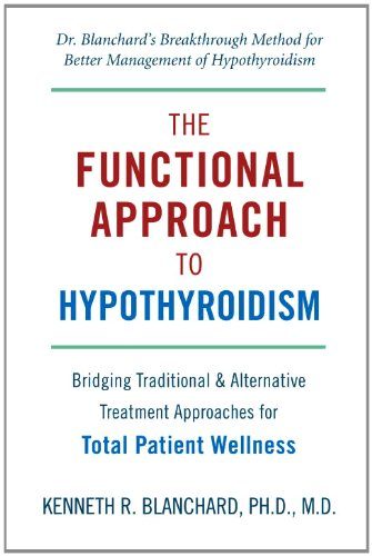 Functional Approach to Hypothyroidism: Bridging Traditional and Alternative Treatment Approaches for Total Patient Wellness