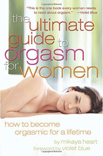 The Ultimate Guide to Orgasm for Women: How to Become Orgasmic for a Lifetime