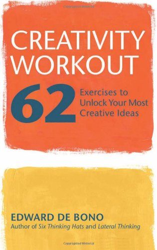 Creativity Workout: 62 Exercises to Unlock Your Most Creative Ideas