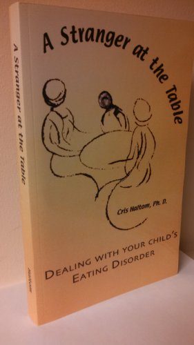 A Stranger At the Table: Dealing with Your Child's Eating Disorder