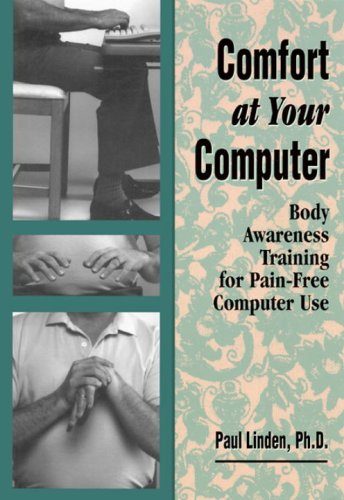 Comfort at Your Computer: Body Awareness Training for Pain-Free Computer Use