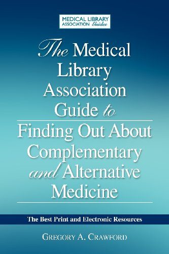The Medical Library Association Guide to Finding Out About Complementary and Alternative Medicine: The Best Print and Electronic Resources (Medical Library Association Guides)