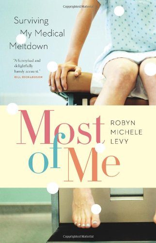 Most of Me: Surviving My Medical Meltdown