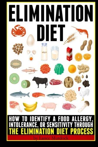Elimination Diet: How to Identify a Food Allergy, Intolerance, or Sensitivity through the Elimination Diet Process