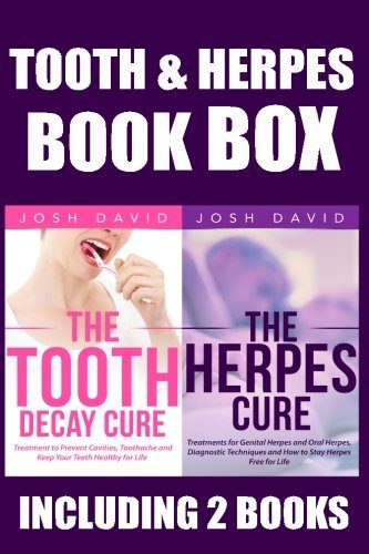 Tooth and Herpes Box: Cure the Aches and Problems With Your Teeth and Get Rid of the Herpes. Your Body Needs Your Attention to Stay Healthy, Forever! (Boxing Josh David) (Volume 3)