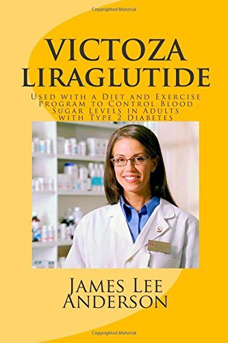 VICTOZA (Liraglutide): Used with a Diet and Exercise Program to Control Blood Sugar Levels in Adults with Type 2 Diabetes