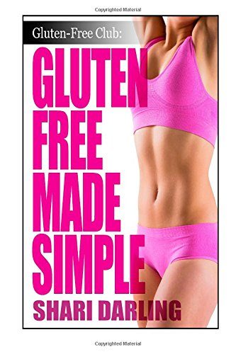 Gluten-Free Club: Gluten-Free Made Simple: Curb Fatigue, Reduce Inflammation, Lose Weight