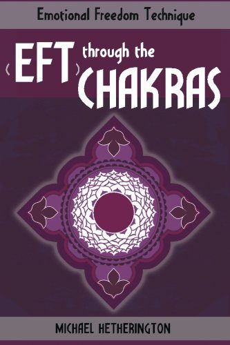 Emotional Freedom Technique (EFT) Through The Chakras