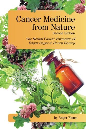 Cancer Medicine from Nature (Second Edition): The Herbal Cancer Formulas of Edgar Cayce and Harry Hoxsey