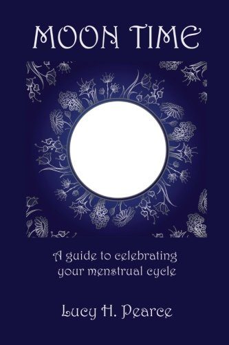 Moon Time: A guide to celebrating your menstrual cycle
