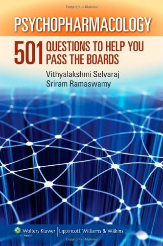 Psychopharmacology: 501 Questions to Help You Pass the Boards