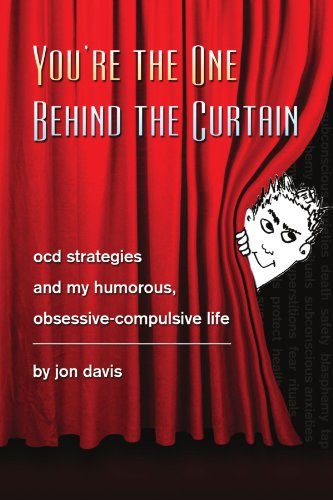 You're the One Behind the Curtain: OCD Strategies and My Humorous, Obsessive Compulsive Life