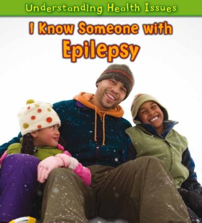 I Know Someone with Epilepsy (Understanding Health Issues)