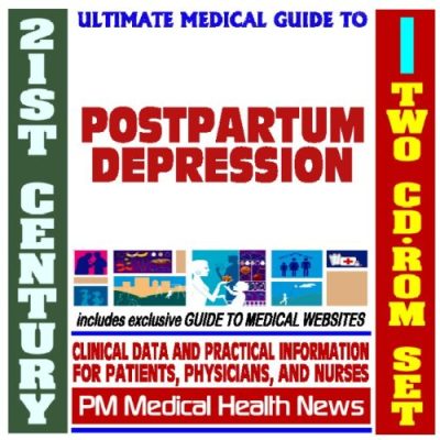 21st Century Ultimate Medical Guide to Postpartum Depression - Authoritative Clinical Information for Physicians and Patients (Two CD-ROM Set)