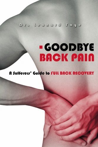 Goodbye Back Pain: A Suffers Guide to Full Back Recovery and Future Prevention