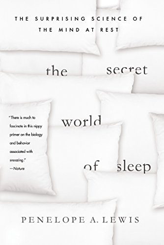 The Secret World of Sleep: The Surprising Science of the Mind at Rest