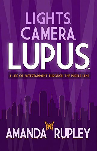 Lights. Camera. Lupus. A Life of Entertainment Through the Purple Lens.