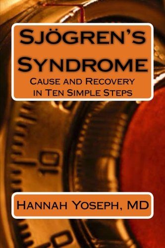 Sjogren's Syndrome: Cause and Recovery in Ten Simple Steps