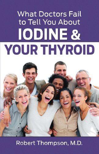 What Doctors Fail to Tell You About Iodine and Your Thyroid