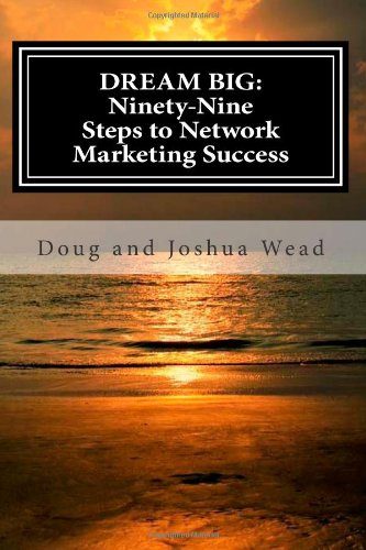 DREAM BIG: Ninety-nine Steps to Network Marketing Success